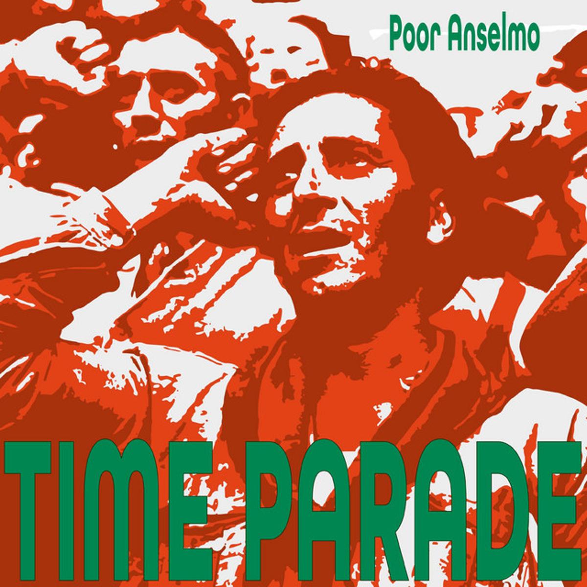 Time Parade – “Poor Anselmo”