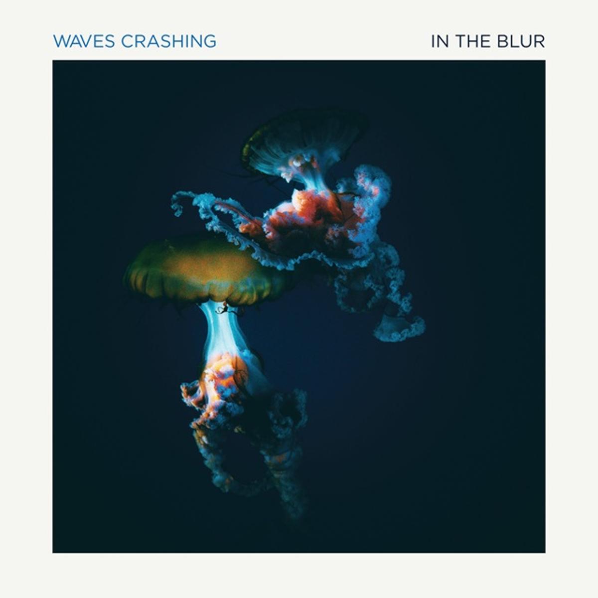 Waves Crashing – ‘In The Blur’