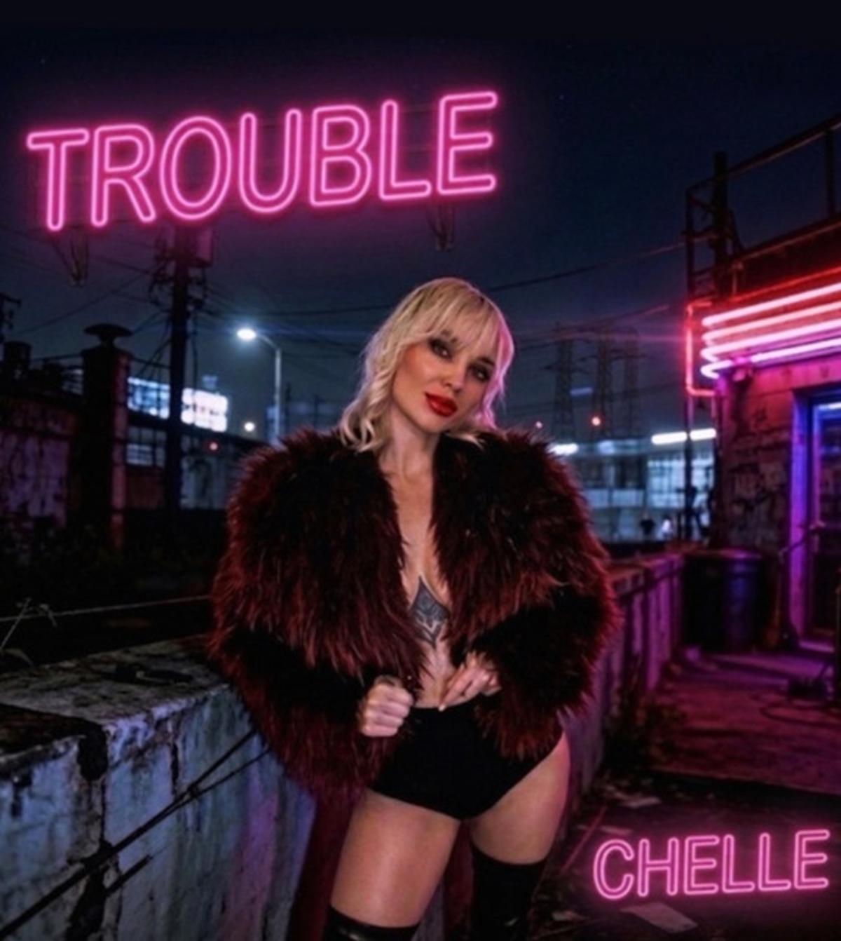 Chelle – “TROUBLE”
