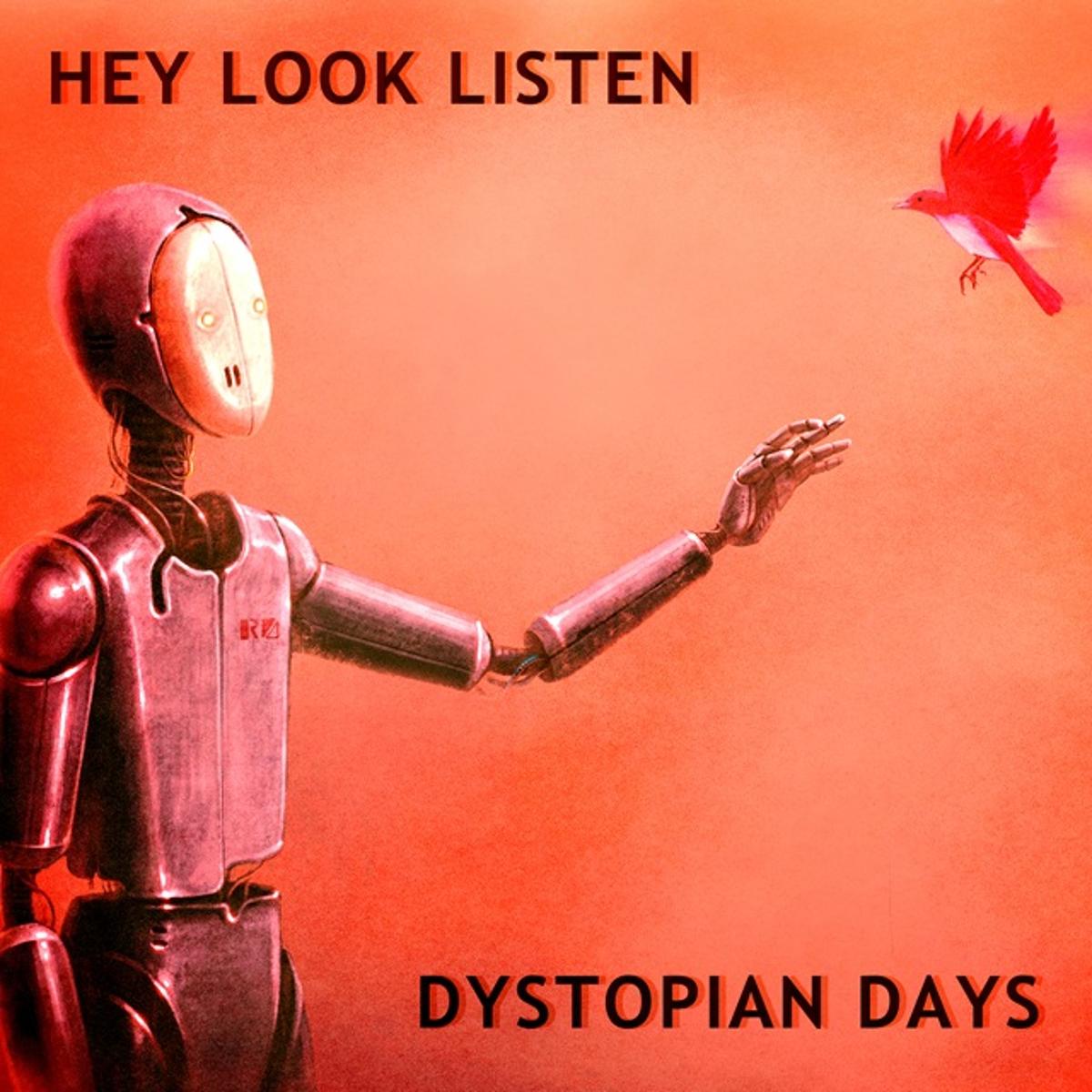 Hey Look Listen – ‘Dystopian Days’