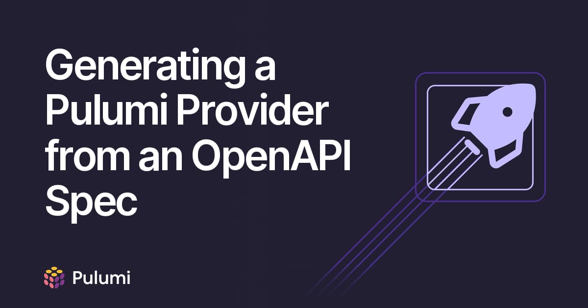 Generating a Pulumi Provider From an OpenAPI Spec