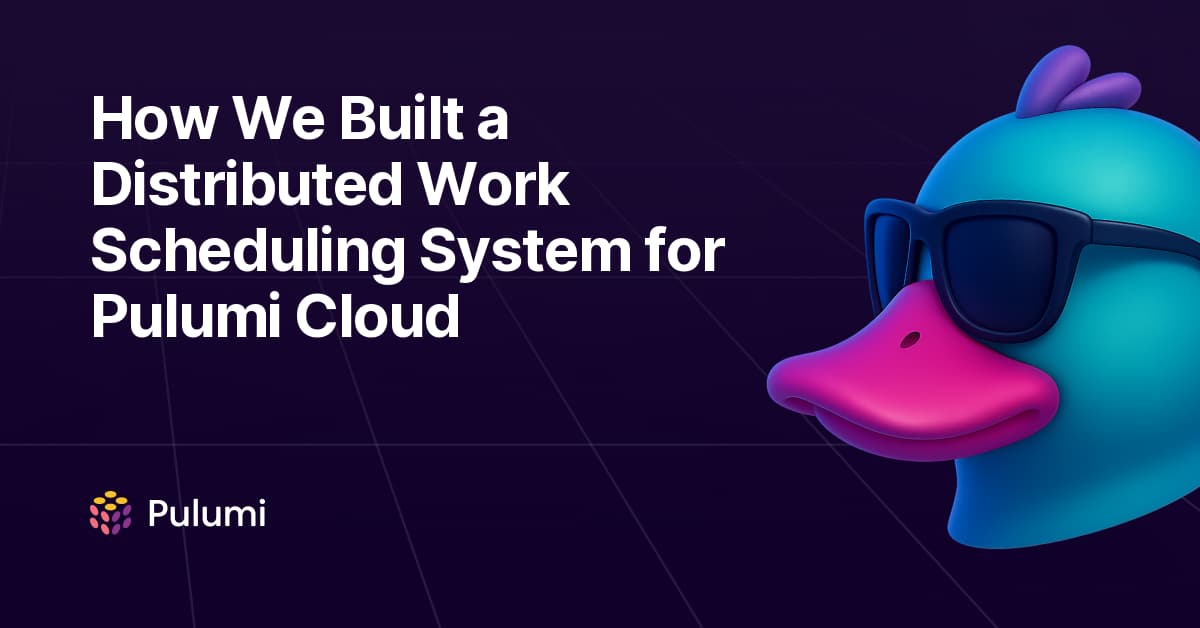 How We Built a Distributed Work Scheduling System for Pulumi Cloud
