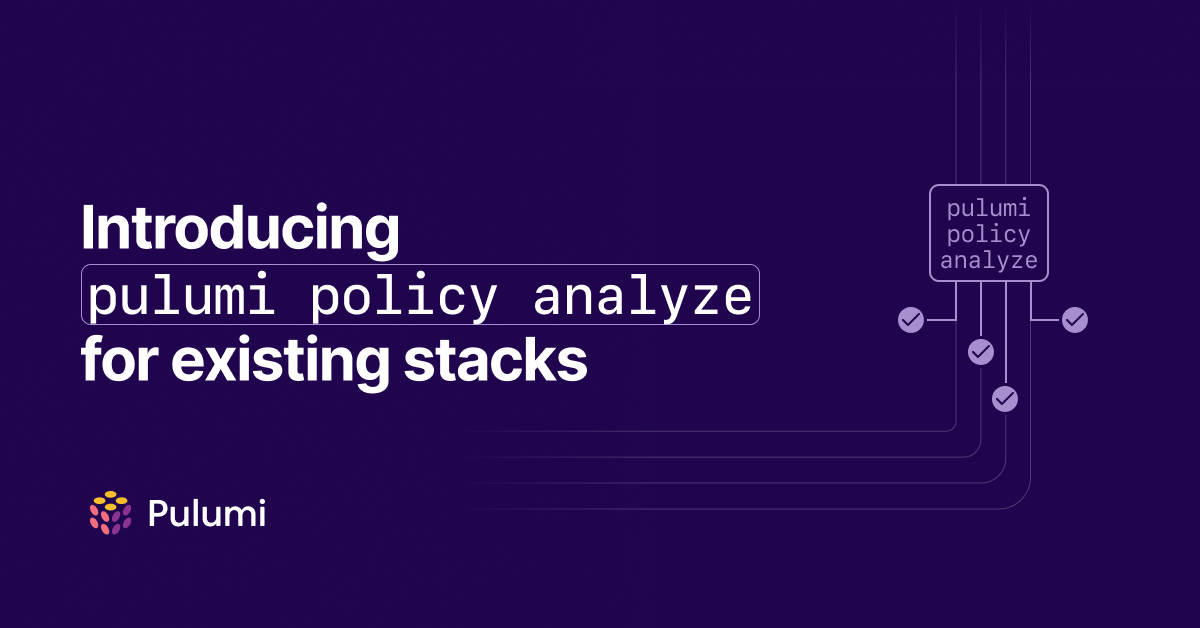 Introducing the Pulumi Policy Analyze Command for Existing Stacks
