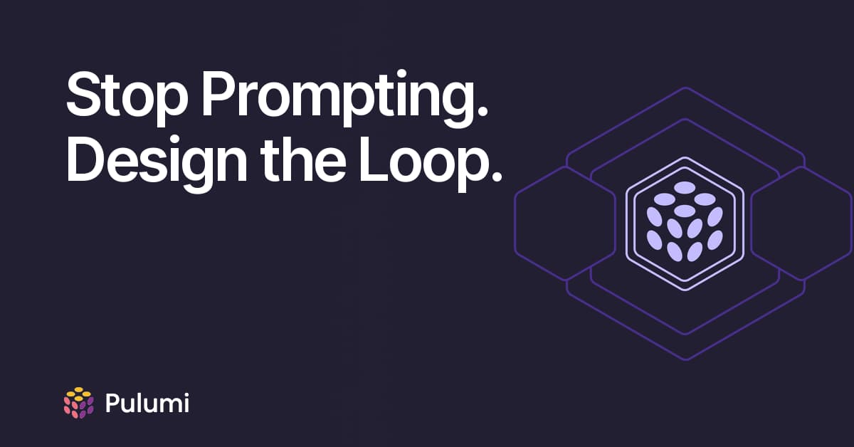 Stop Prompting. Design the Loop.