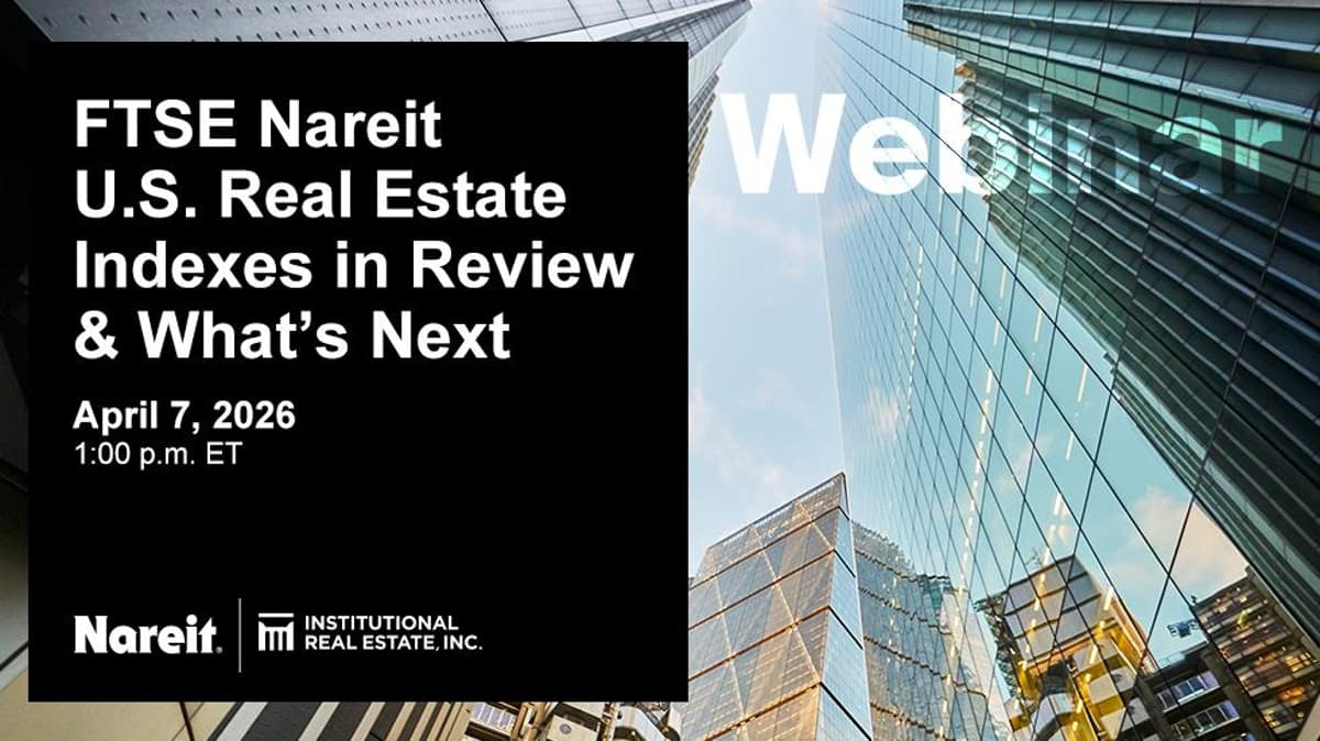 FTSE Nareit U.S. Real Estate Indexes in Review & What’s Next: Webinar Recap