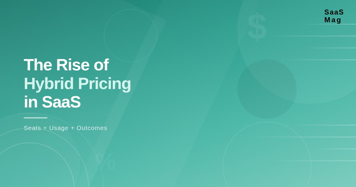 The Rise of Hybrid Pricing: Why SaaS Companies Are Blending Seats, Usage, and Outcomes