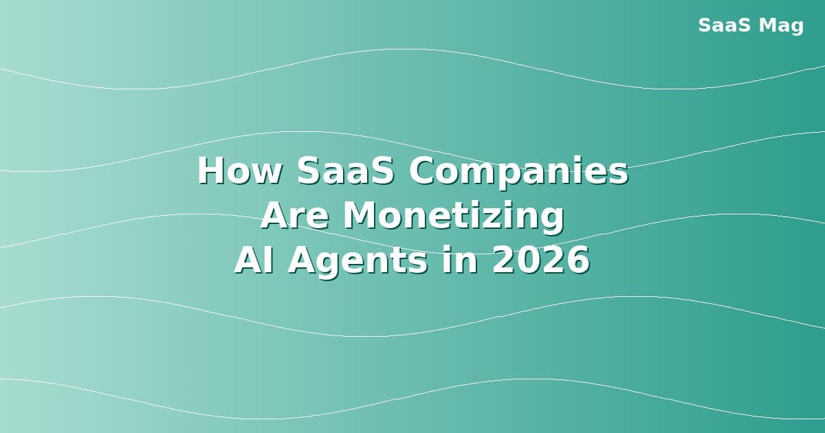 How SaaS Companies Are Monetizing AI Agents in 2026
