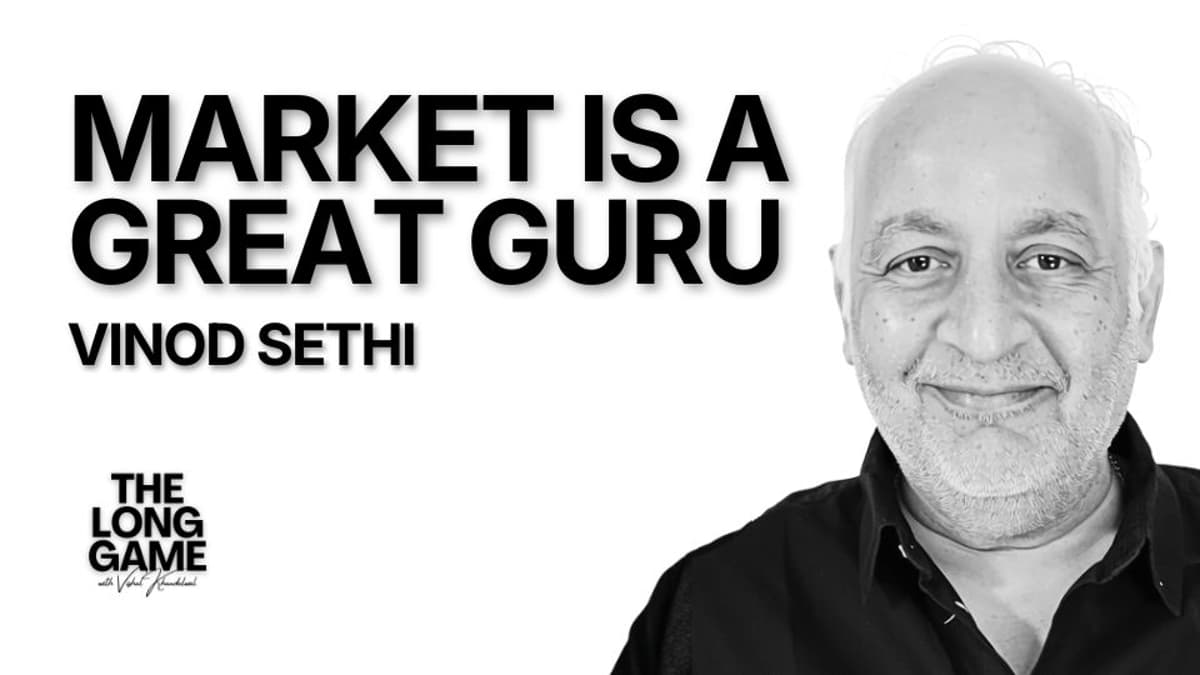 The Market Is a Great Guru: Vinod Sethi on The Long Game