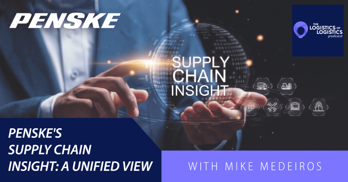 Penske’s Supply Chain Insight: A Unified View with Mike Medeiros