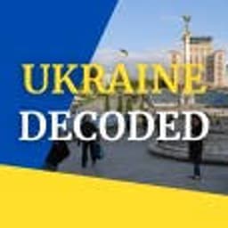 Decoded: Ukraine, Russia, and Beyond
