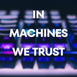 In Machines We Trust