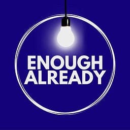Enough Already