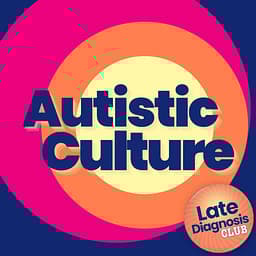 Autistic Culture | Late Diagnosis Club