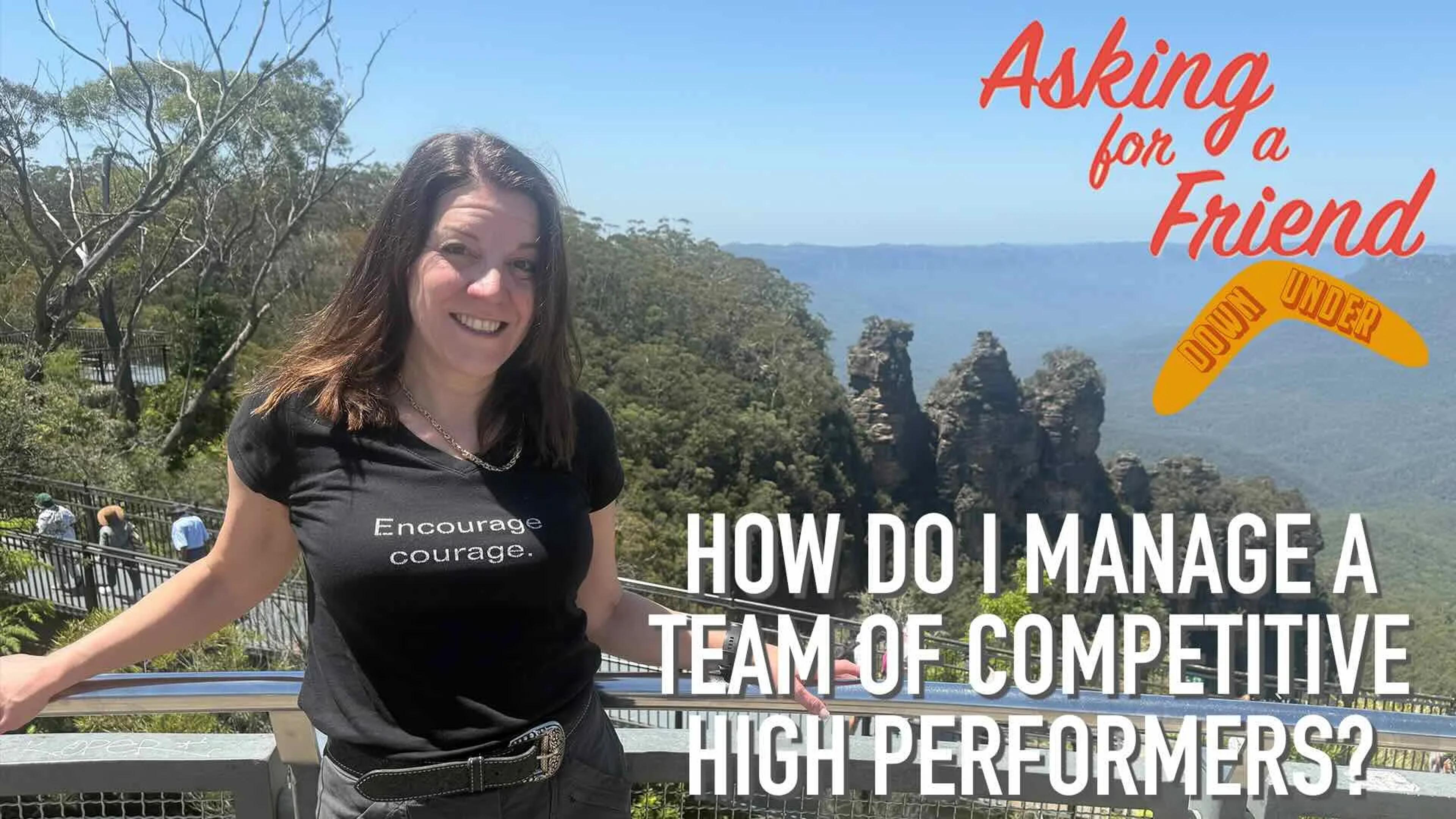How to Lead a High-Performing Team of Competitive Achievers (With Video)