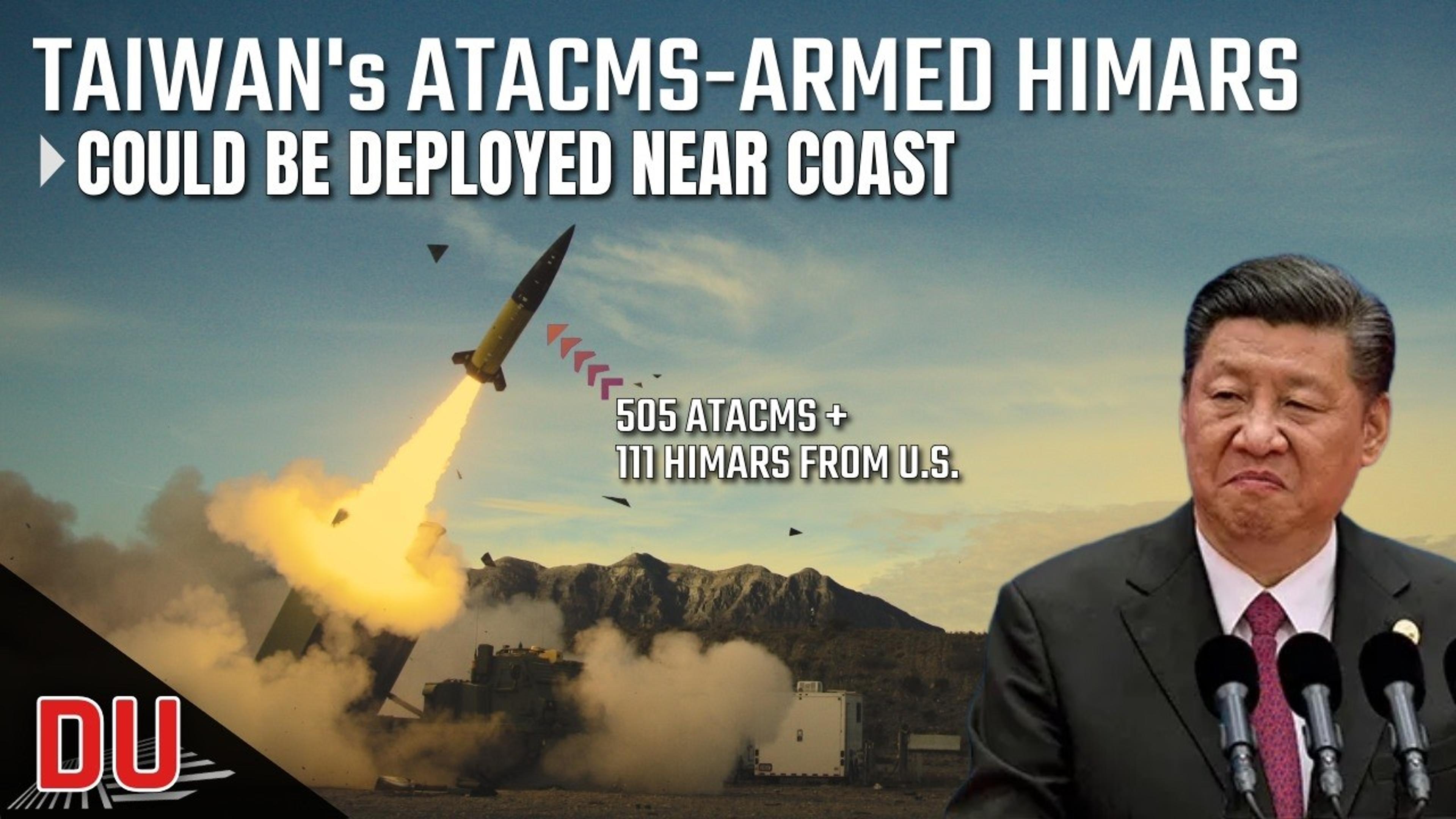 Why China Is Alarmed by Potential Deployment of ATACMS-Armed HIMARS on Taiwan’s Coastline ?