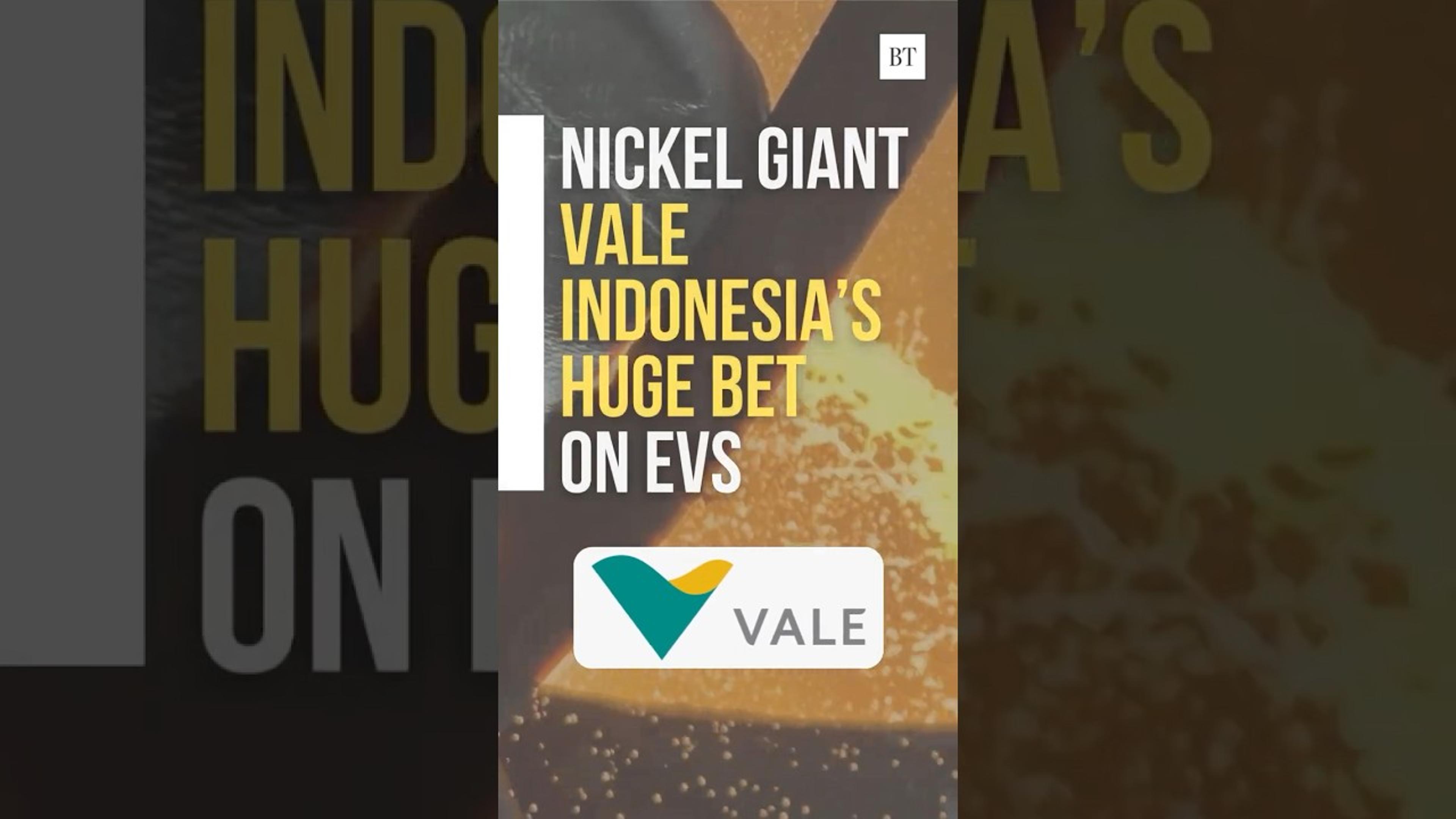 Nickel Giant Vale Indonesia’s Huge Bet On EVs