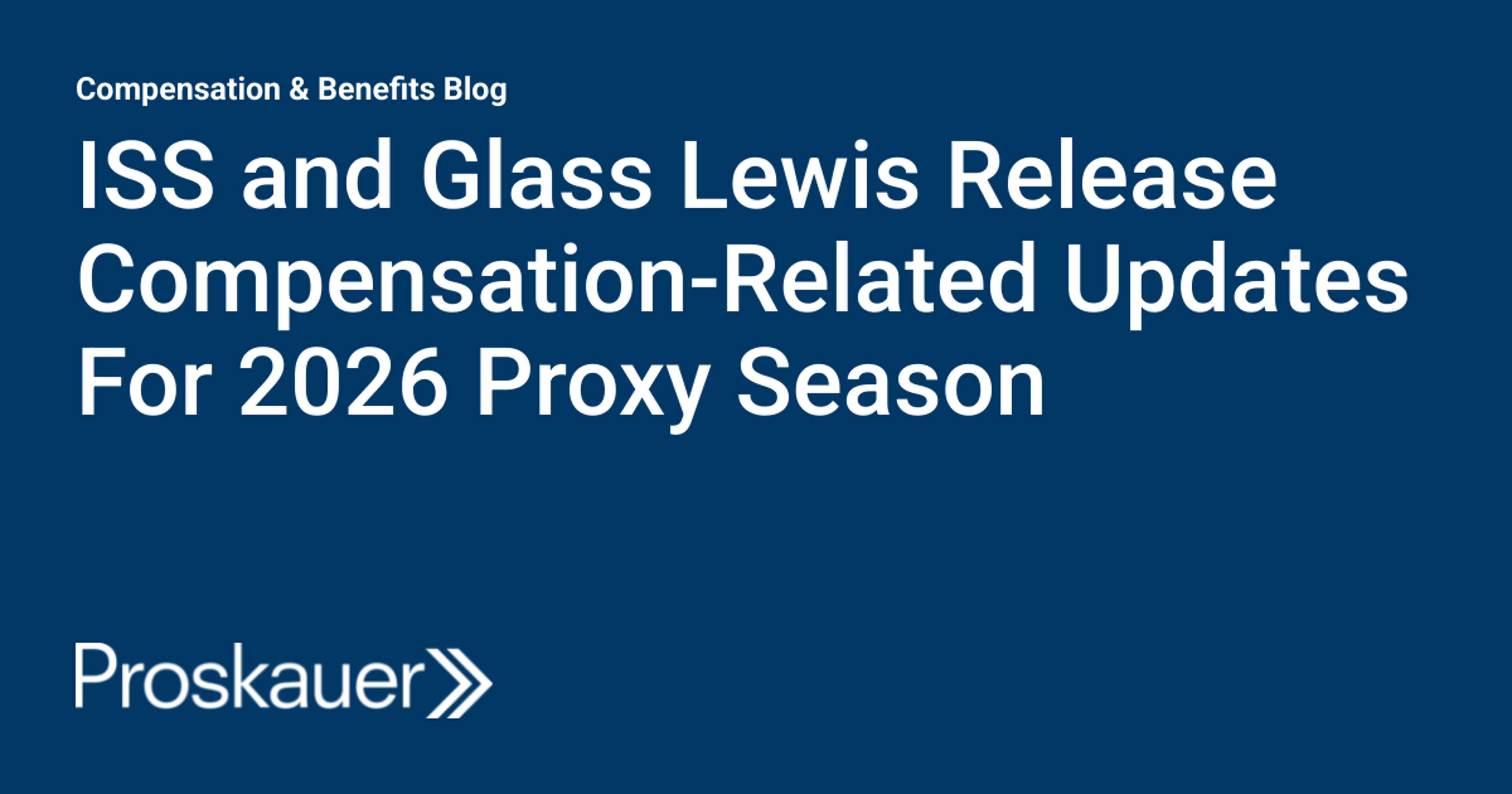 ISS and Glass Lewis Release Compensation-Related Updates For 2026 Proxy Season