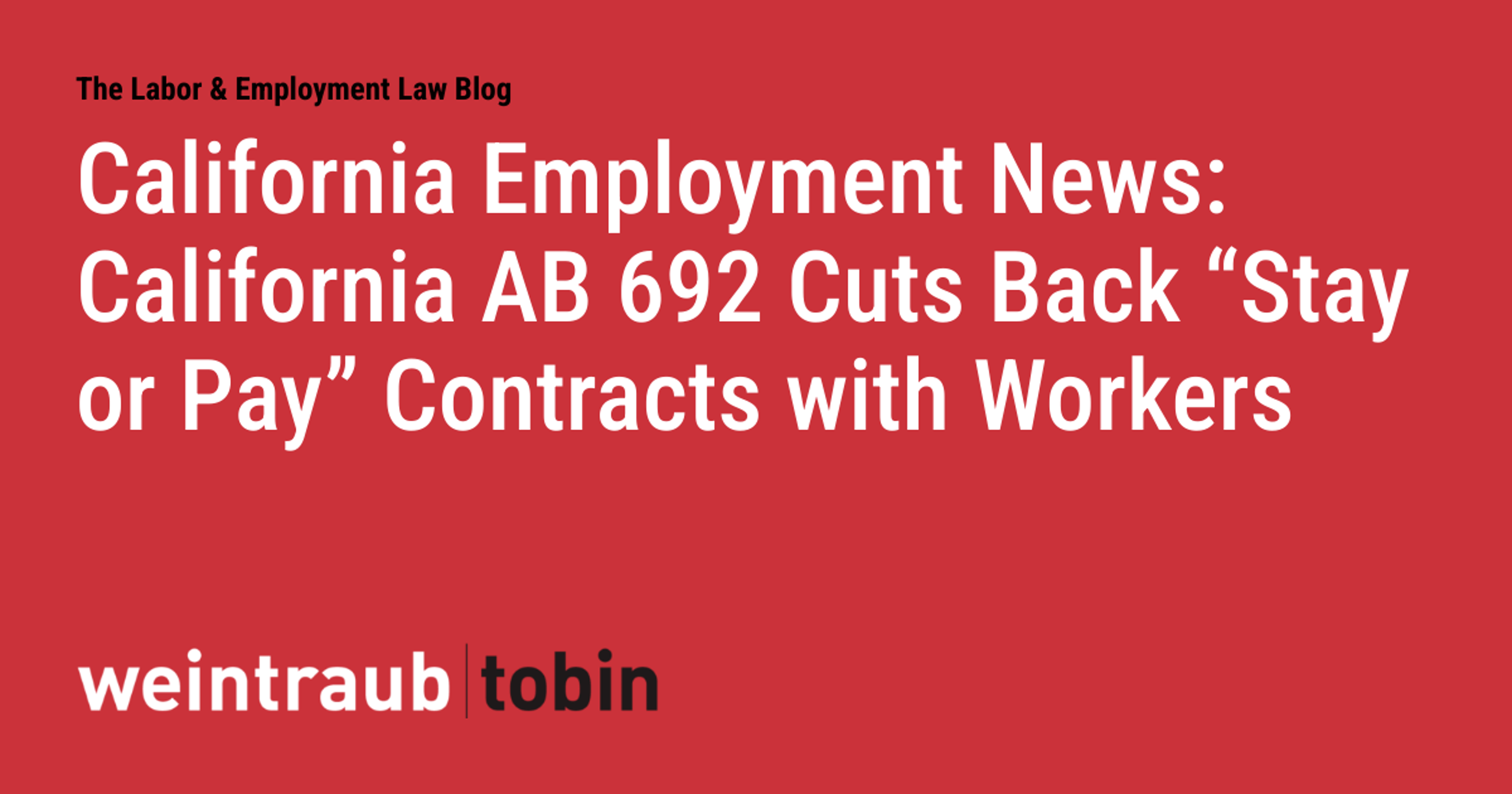California Employment News: California AB 692 Cuts Back “Stay or Pay” Contracts with Workers