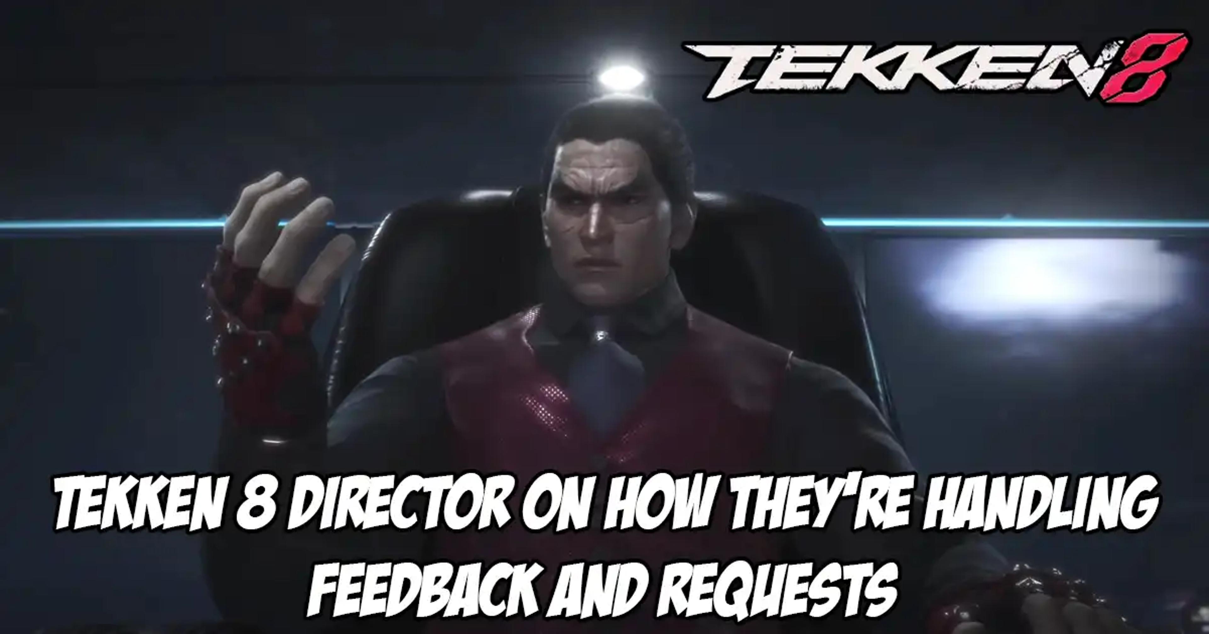 Tekken 8 Director Explains How to Submit Feedback that They're Checking for on a Daily Basis