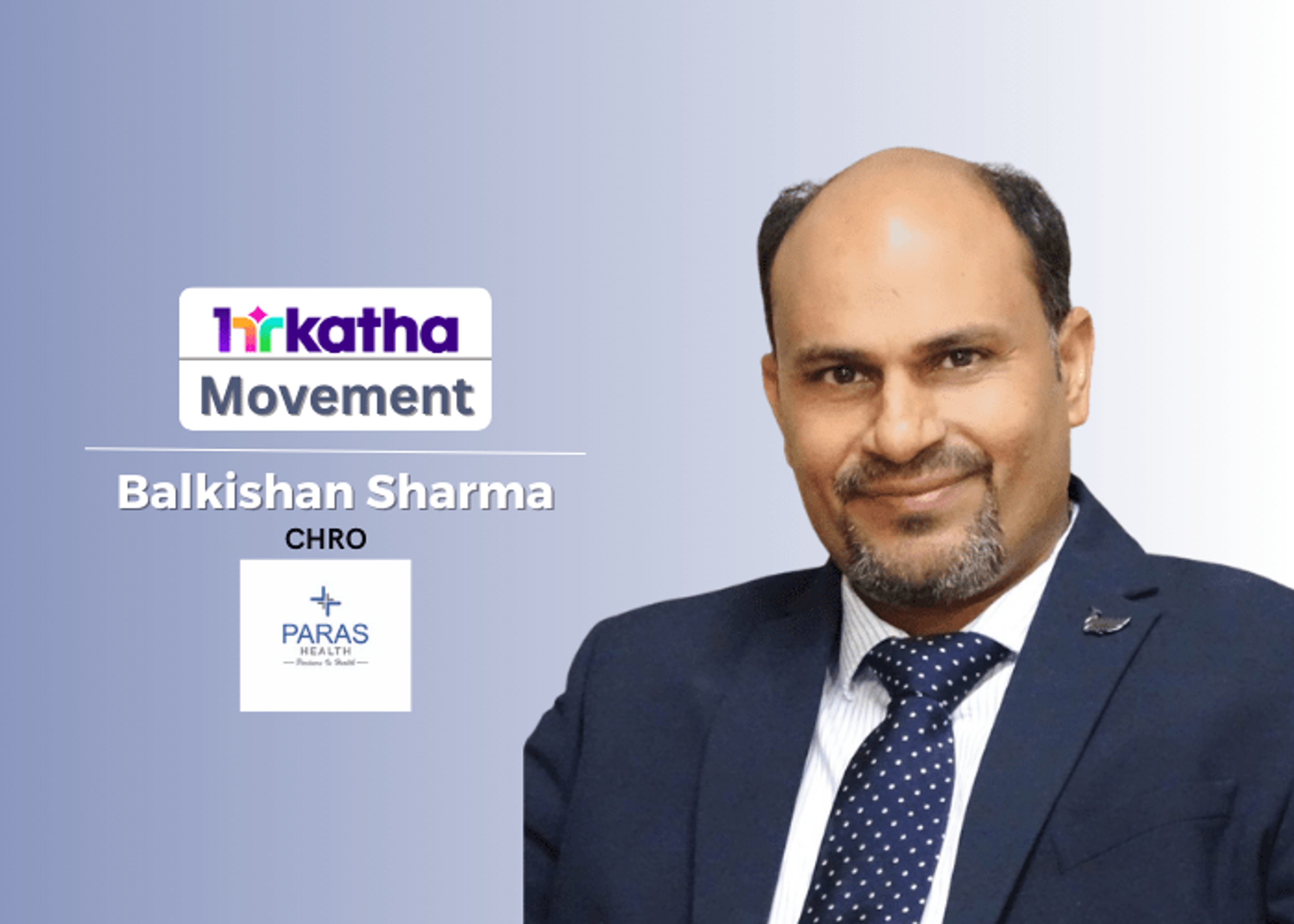 Paras Health Appoints Balkishan Sharma as CHRO