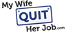 My Wife Quit Her Job
