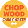 Chop Wood, Carry Water