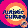 Autistic Culture | Late Diagnosis Club