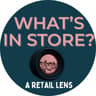 What’s In Store? – New News On Modern Retail
